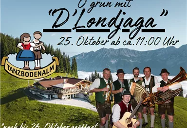 Ein Fest im Freien mit der Band "D'Londjaga". Die Veranstaltung findet am 25. Oktober in der Tanzbodenalm statt, umgeben von einer wunderschönen Berglandschaft.