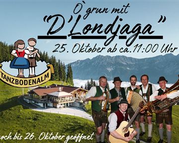 Ein Fest im Freien mit der Band "D'Londjaga". Die Veranstaltung findet am 25. Oktober in der Tanzbodenalm statt, umgeben von einer wunderschönen Berglandschaft.
